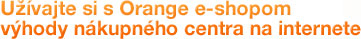 U��vajte si v�hody n�kupn�ho centra na internete s Orange e-shopom